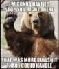 Stop you Bear.jpg
