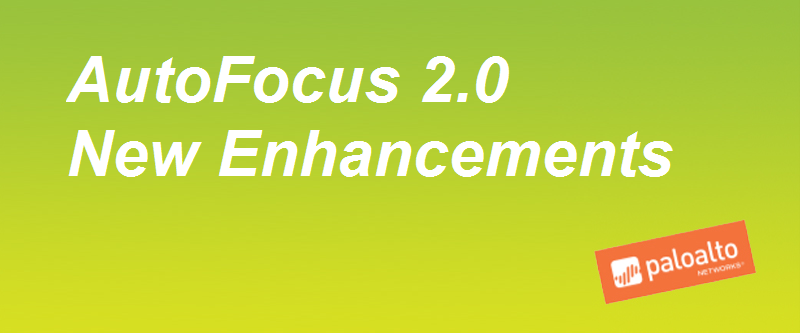 AutoFocus 2.0 New Enhancements