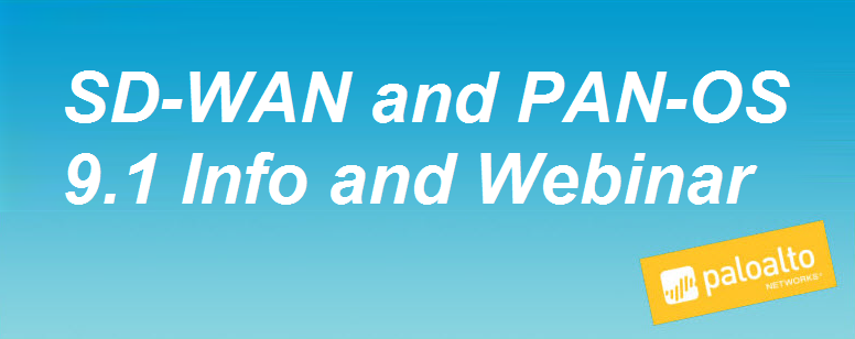 SD-WAN and PAN-OS 9.1 Info and Webinar