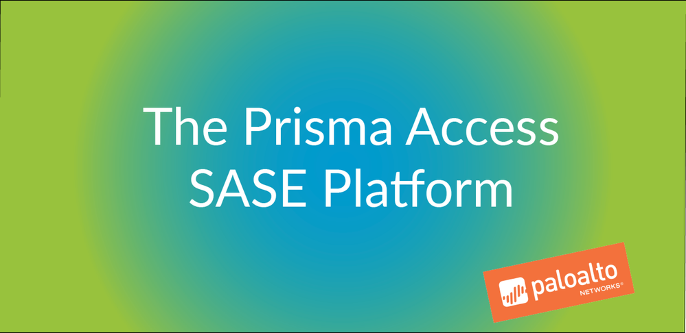 The Prisma Access SASE Platform | Palo Alto Networks