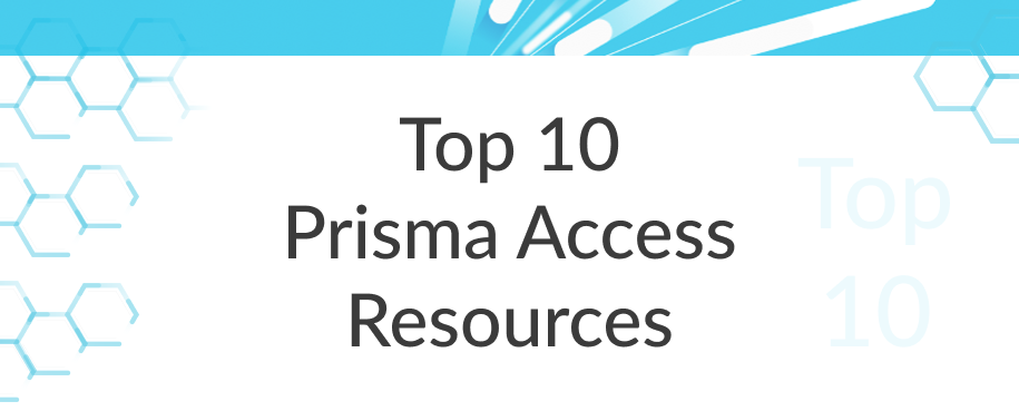 Useful Resources For Prisma Access | Palo Alto Networks