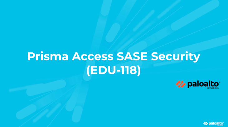 Prisma Access SASE Security (EDU-118)