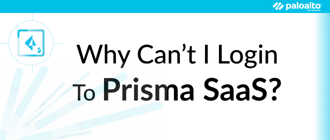 Why Can't I Login to Prisma SaaS?