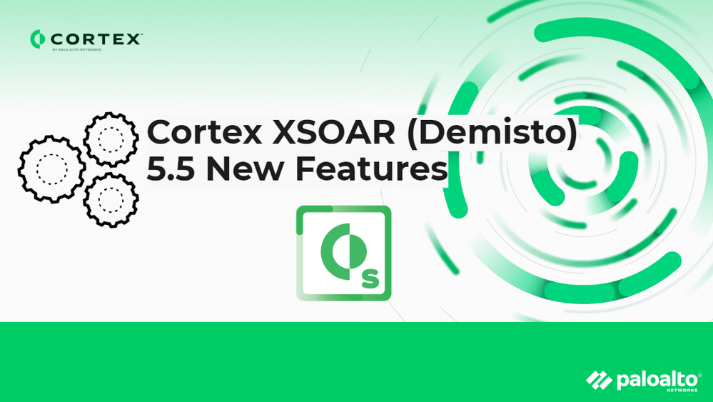 Cortex XSOAR (Demisto) 5.5 New Features | Palo Alto Networks