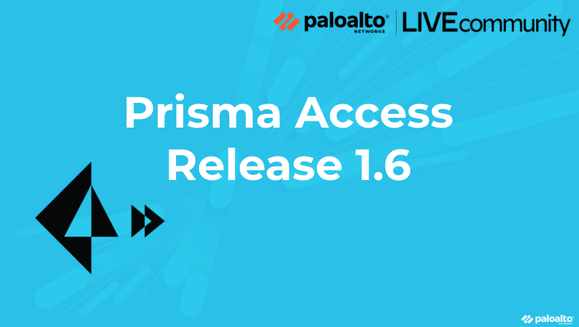Prisma Access Release 1.6