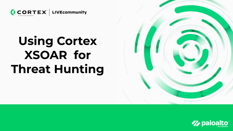 Using Cortex XSOAR For Threat Hunting | Palo Alto Networks