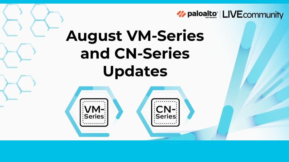 VM-Series and CN-Series Updates: August 2021