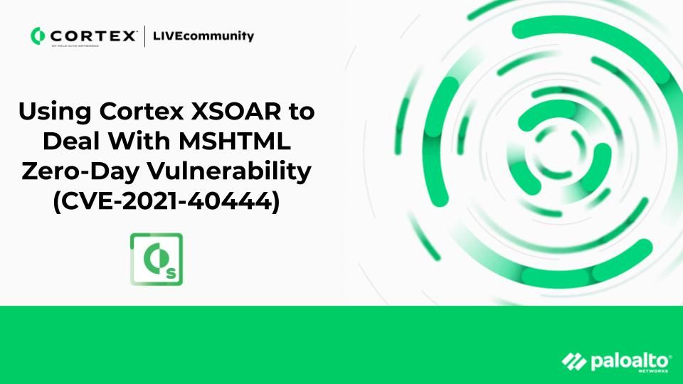 Using Cortex XSOAR to Deal With MSHTML Zero-Day Vulnerability (CVE-2021-40444)