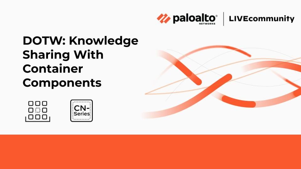 This week's DOTW is all about knowledge sharing with container components, such as docker, Kubernetes, Openshift, and Palo Alto CN-Series container firewalls.