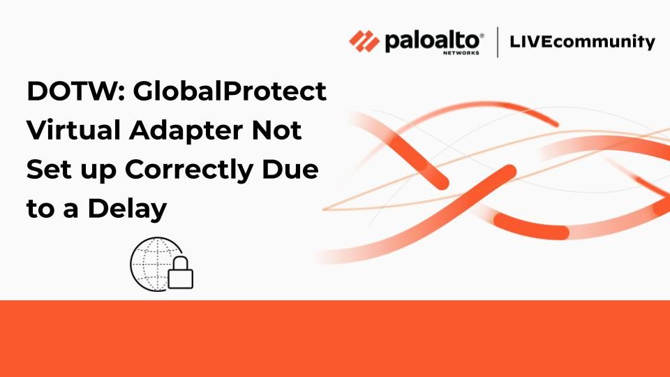Let's discuss a virtual adapter error with GlobalProtect that can affect it connecting properly after an upgrade.