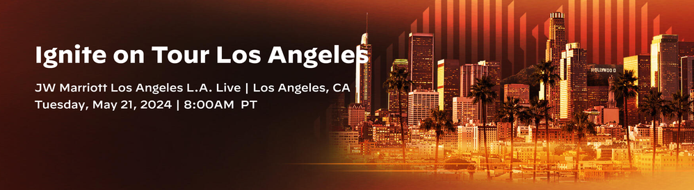 Don't Miss Out: Ignite on Tour Los Angeles - Register Now! (Tuesday, May 21, 2024)