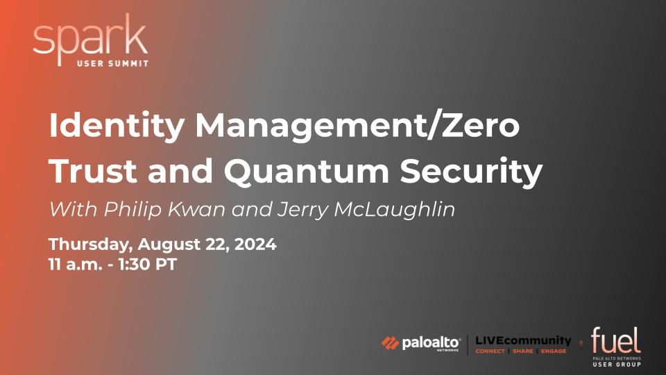 August Spark Summit - Identity Management/Zero Trust and Quantum Security