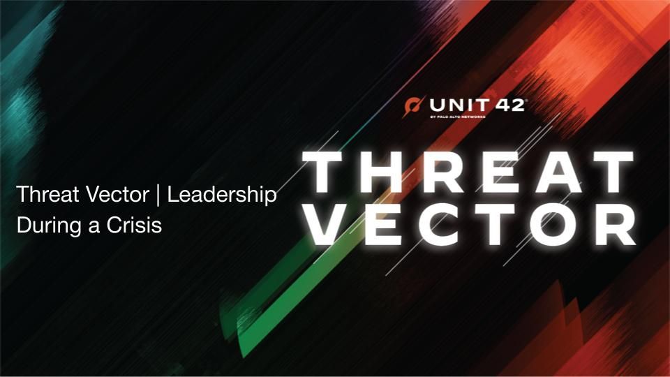 Threat Vector__Leadership During a Crisis_palo-alto-networks.jpg