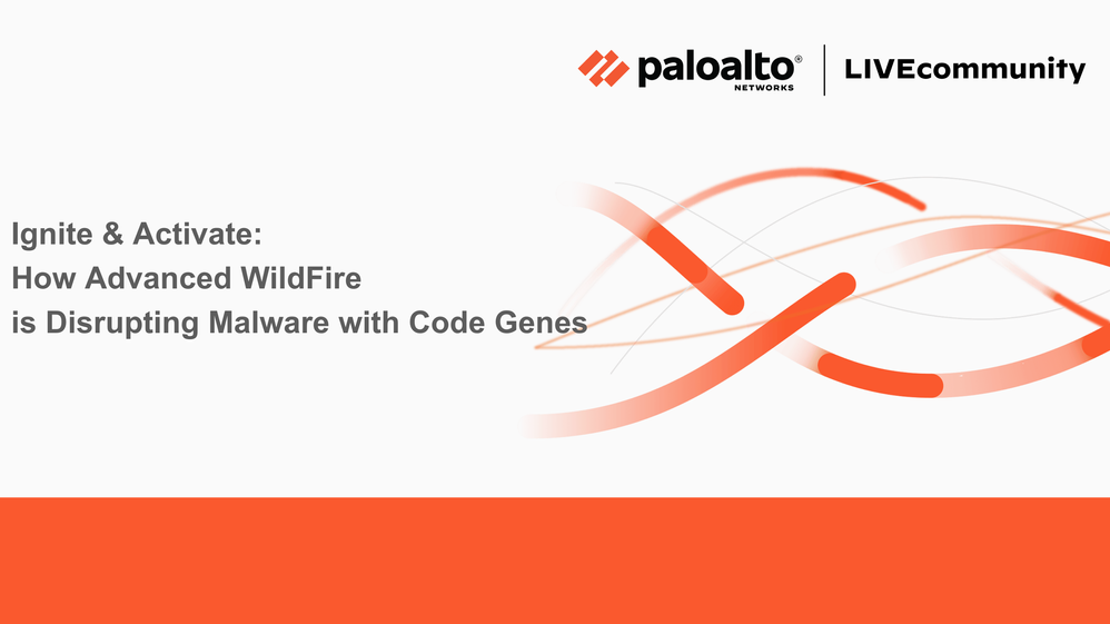 Ignite & Activate: How Advanced WildFire is Disrupting Malware with Code Genes