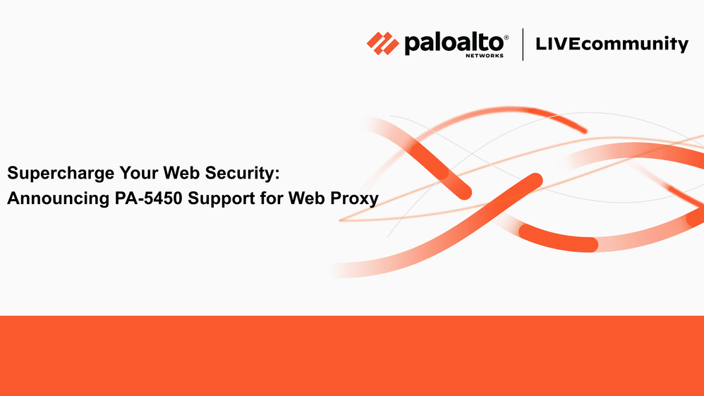Supercharge Your Web Security: Announcing PA-5450 Support for Web Proxy