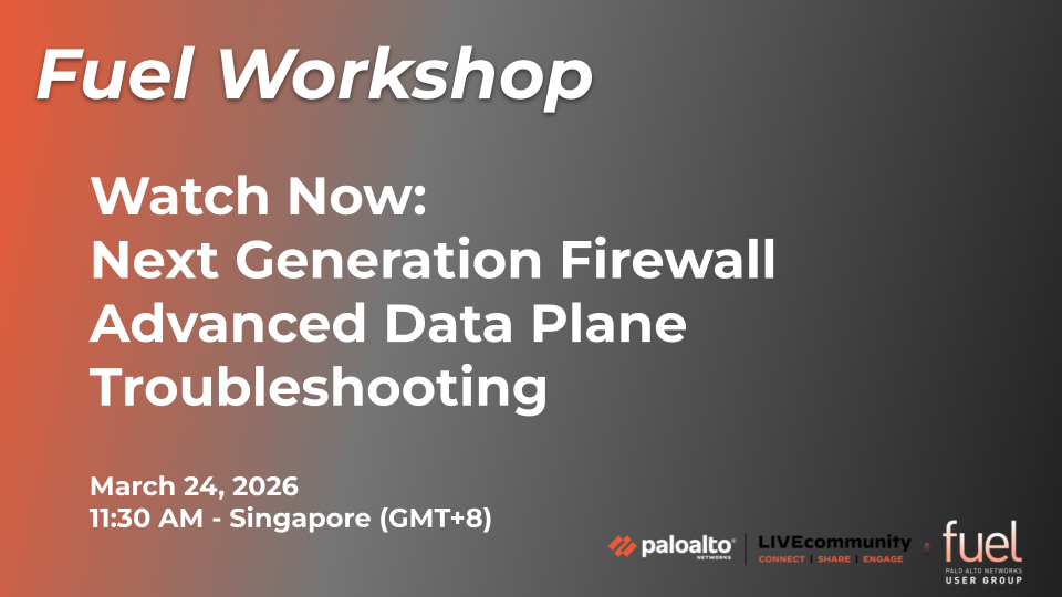 Fuel Workshop - March 2026 - Next Generation Firewall Advanced Data Plane Troubleshooting - Watch Now.png