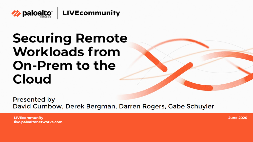 "Securing Remote Workloads from On-Prem to the Cloud" presented by David Cumbow, Derek Bergman, Darren Rogers, and Gabe Schuyler