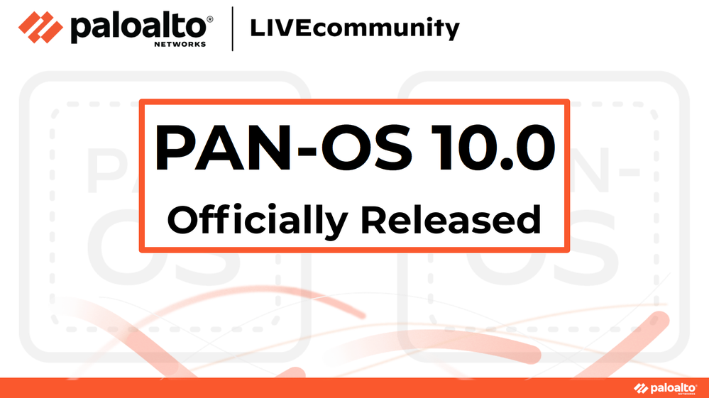 PAN-OS 10.0 has officially been released.
