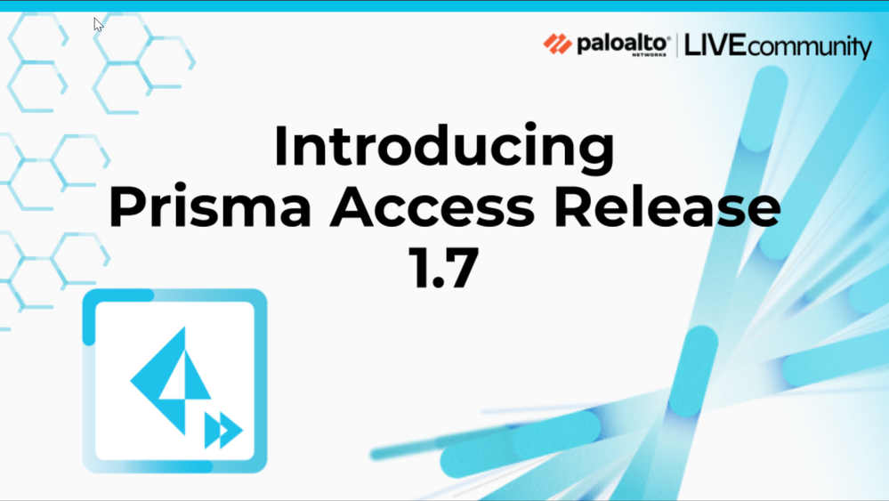 Introducing Prisma Access Release 1.7