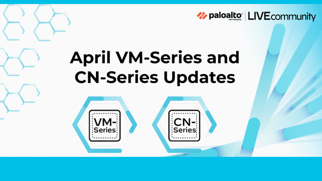 April VM-Series and CN-Series Updates